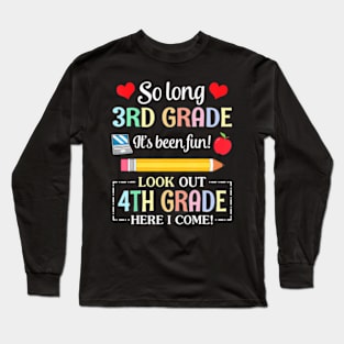 So Long 3rd Grade It's Been Fun Look Out 4th Grade Long Sleeve T-Shirt